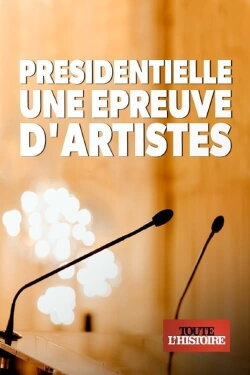 Présidentielle, une épreuve d'artistes (2017) Présidentielle, une épreuve d'artistes (2017)