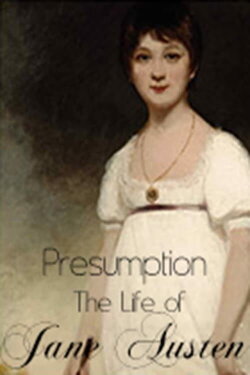 Presumption: The Life of Jane Austen (1995) Presumption: The Life of Jane Austen (1995)