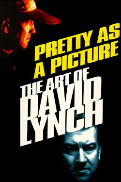 Pretty as a Picture: The Art of David Lynch (1997) Pretty as a Picture: The Art of David Lynch (1997)