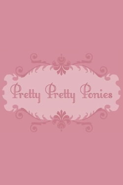 Pretty Pretty Ponies (2008)