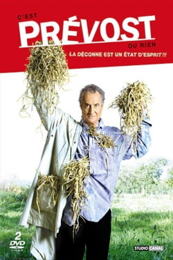Prévost, Daniel - C'est Prévost ou rien (2007)