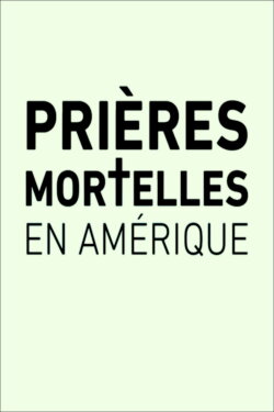 Prières mortelles en Amérique (2018) Prières mortelles en Amérique (2018)