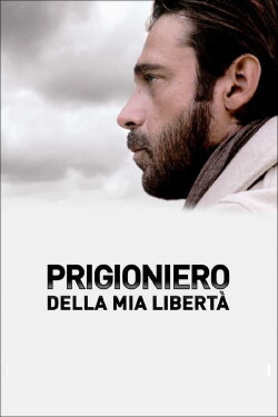 Prigioniero della mia libertà (2018) Prigioniero della mia libertà (2018)