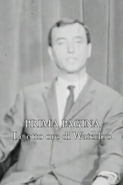 Prima pagina: Le otto ore di Waterloo (1965) Prima pagina: Le otto ore di Waterloo (1965)