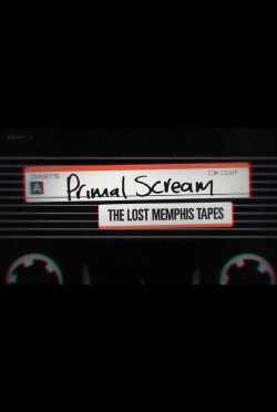 Primal Scream: The Lost Memphis Tapes (2018) Primal Scream: The Lost Memphis Tapes (2018)