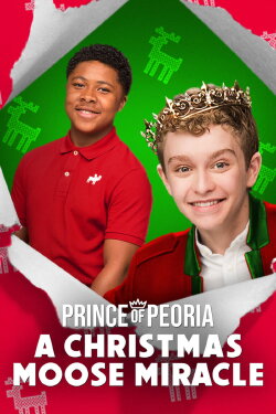 Prince of Peoria: A Christmas Moose Miracle (2018) Prince of Peoria: A Christmas Moose Miracle (2018)