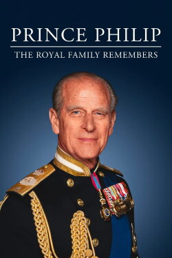 Prince Philip: The Royal Family Remembers (2021) Prince Philip: The Royal Family Remembers (2021)