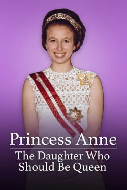 Princess Anne: The Daughter Who Should Be Queen (2020) Princess Anne: The Daughter Who Should Be Queen (2020)