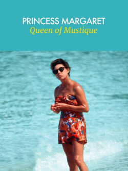 Princess Margaret: Queen of Mustique (2021) Princess Margaret: Queen of Mustique (2021)
