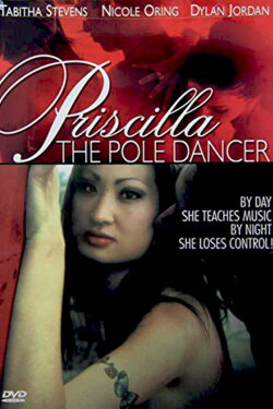 Priscilla the Pole Dancer (2006) Priscilla the Pole Dancer (2006)