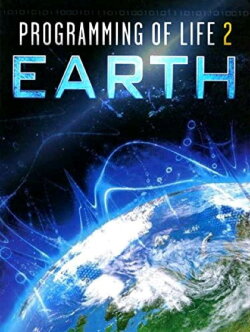 Programming of Life 2: Earth (2015) Programming of Life 2: Earth (2015)