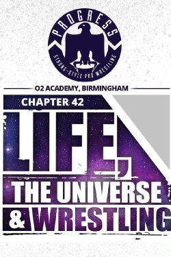 PROGRESS Chapter 42: Life, the Universe and Wrestling (2017) PROGRESS Chapter 42: Life, the Universe and Wrestling (2017)