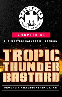 PROGRESS Chapter 43: Tropic Thunderbastard (2017)