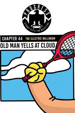 PROGRESS Chapter 44: Old Man Yells At Cloud (2017)