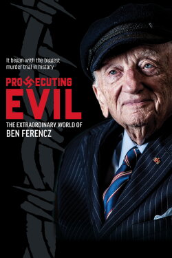 Prosecuting Evil: The Extraordinary World of Ben Ferencz (2018) Prosecuting Evil: The Extraordinary World of Ben Ferencz (2018)