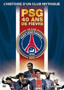 PSG : 40 ans de fièvre (2010) PSG : 40 ans de fièvre (2010)