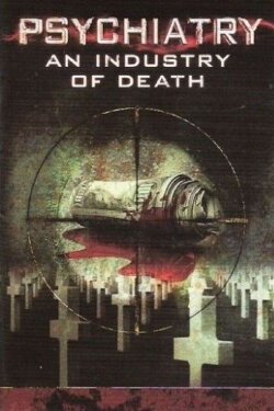 Psychiatry: An Industry of Death (2006) Psychiatry: An Industry of Death (2006)