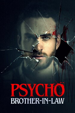 Psycho Brother-In-Law (2017) Psycho Brother-In-Law (2017)