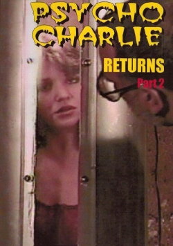 Psycho Charlie Returns: Part 2 (1997) Psycho Charlie Returns: Part 2 (1997)