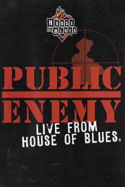 Public Enemy: Live from the House of Blues (2001) Public Enemy: Live from the House of Blues (2001)