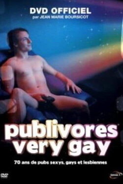 Publivores Very Gay: 70 ans de pubs sexys, gays et lesbiennes (2006) Publivores Very Gay: 70 ans de pubs sexys, gays et lesbiennes (2006)