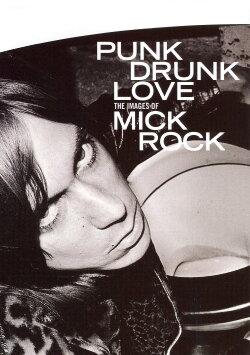 Punk Drunk Love: The Images of Mick Rock (2004)