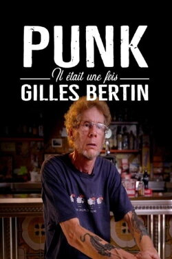 PUNK! Il était une fois Gilles Bertin (2021) PUNK! Il était une fois Gilles Bertin (2021)