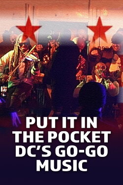 Put It in the Pocket: DC’s Go-Go Music (2022) Put It in the Pocket: DC’s Go-Go Music (2022)