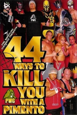 PWG: 44 Ways To Kill You With A Pimento (2004) PWG: 44 Ways To Kill You With A Pimento (2004)