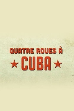 Quatre roues à Cuba (2014)