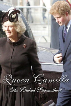Queen Camilla: the Wicked Stepmother? (2024)