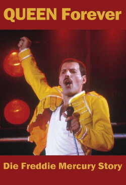 Queen Forever – Die Freddie Mercury Story (2021) Queen Forever – Die Freddie Mercury Story (2021)
