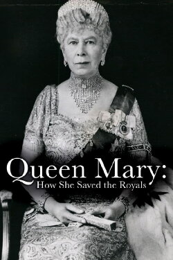 Queen Mary: How She Saved the Royals (2020) Queen Mary: How She Saved the Royals (2020)