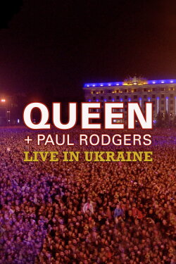 Queen + Paul Rodgers: Live in Ukraine (2009) Queen + Paul Rodgers: Live in Ukraine (2009)