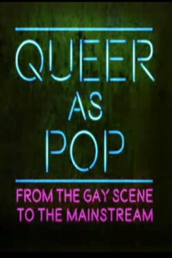 Queer as Pop: From the Gay Scene to the Mainstream (2013) Queer as Pop: From the Gay Scene to the Mainstream (2013)