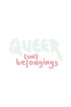 Queer (Un)belongings (2023) Queer (Un)belongings (2023)