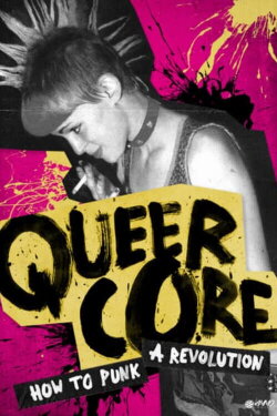 Queercore: How to Punk a Revolution (2017) Queercore: How to Punk a Revolution (2017)