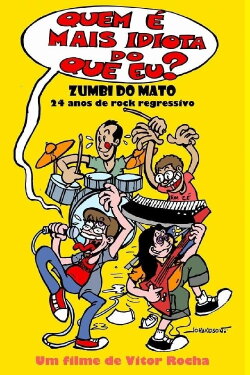 Quem é mais idiota do que eu? - Zumbi do Mato: 24 anos de rock regressivo (2016) Quem é mais idiota do que eu? - Zumbi do Mato: 24 anos de rock regressivo (2016)