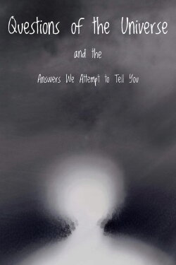 Questions of the Universe and the Answers We Attempt to Tell You (2023)