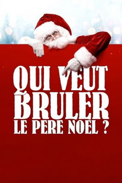 Qui veut brûler le Père Noël ? (2020) Qui veut brûler le Père Noël ? (2020)