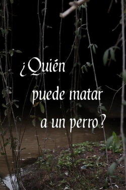 ¿Quién puede matar a un perro? (2024) ¿Quién puede matar a un perro? (2024)