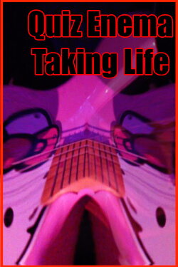Quiz Enema: Taking Life (2023) Quiz Enema: Taking Life (2023)