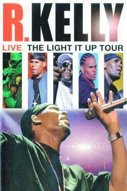R. Kelly: Live - The Light It Up Tour (2007) R. Kelly: Live - The Light It Up Tour (2007)