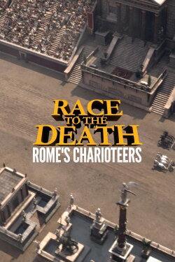 Race to the Death: Rome's Charioteers (2019) Race to the Death: Rome's Charioteers (2019)
