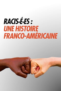 Racisé.e.s : Une histoire franco-américaine (2022) Racisé.e.s : Une histoire franco-américaine (2022)