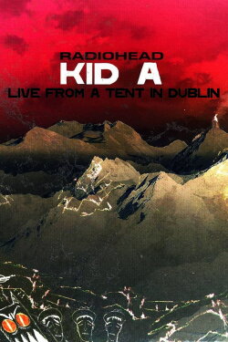 Radiohead: Live From A Tent In Dublin (2000) Radiohead: Live From A Tent In Dublin (2000)