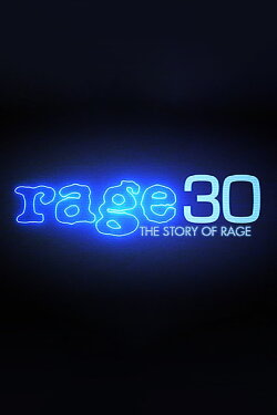 Rage 30: The Story Of Rage (2017) Rage 30: The Story Of Rage (2017)