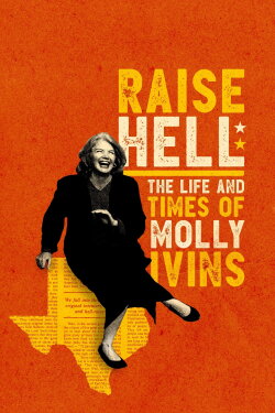 Raise Hell: The Life & Times of Molly Ivins (2019) Raise Hell: The Life & Times of Molly Ivins (2019)