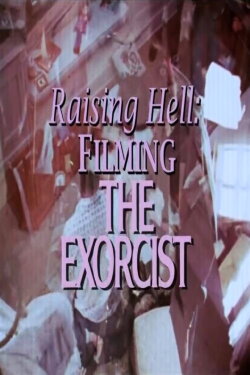 Raising Hell: Filming the Exorcist (2010) Raising Hell: Filming the Exorcist (2010)