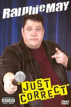 Ralphie May: Just Correct (2004) Ralphie May: Just Correct (2004)